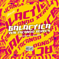 Galáctica - Vem Tacando Xereca - DJ MDF & Mc Mr Bim