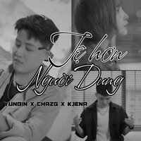 Tệ Hơn Người Dưng - Chazg & Yunbin & K Jena