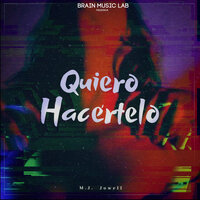 Quiero Hacértelo - M.J. & Jowell