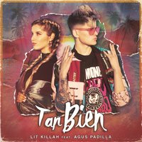 Tan Bien - LIT Killah & Agus Padilla