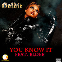 You Know It ft. Eldee - Goldie Harvey & Eldee
