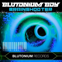 Brainshooter - Blutonium Boy & Thomas Trouble