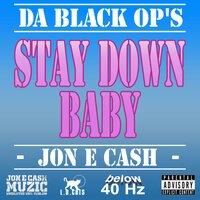 Stay Down Baby - Jon E Cash