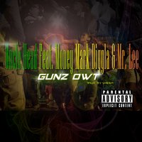 Gunz Owt - Uncle Head & Mr. Lee & Money Mark Diggla
