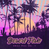 Make It Last (Forever) - Desert Fish