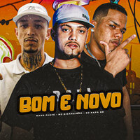 Bom e Novo - Mc Ricardinho & EO Papa BB & Mago Chefe