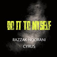 Do It To Myself - Razzak Noorani & CYRUS