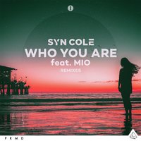 Who You Are - Syn Cole & Mio & Joe Maz