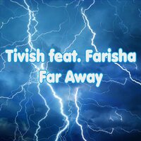 Far Away - Tivish & Farisha