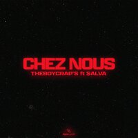 Chez nous - Theboycrap's & Salva