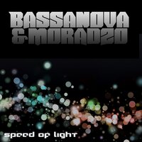 Speed of Light - Bassanova & Moradzo