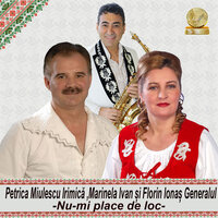 Nu-Mi Place Deloc - Petrica Miulescu Irimica & Marinela Ivan & Florin Ionas Generalul