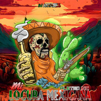 Mi Locura Mexicana - Aleteo inc & DJ Antares