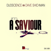 I'm A Saviour - Duoscience & Dave Shichman