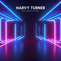 Neon Groove Odyssey - Harvy Turner