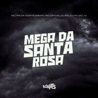 Mega da Santa Rosa - Mc Ps Da Norte & Wb & dj hn & DJ RS & MC RD OFICIAL & Mc jv