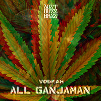 All Ganjaman - Vodkah