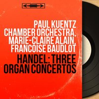 Organ Concerto in F Major, Op. 4, No. 4, HWV 292: II. Andante - Marie-Claire Alain & Paul Kuentz Chamber Orchestra & Paul Kuentz & Георг Фридрих Гендель