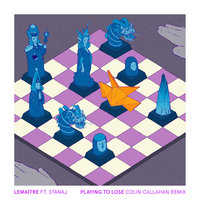 Playing To Lose - Lemaitre & Stanaj & Colin Callahan