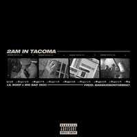 2am In Tacoma - Lil Boof & Big Sad 1900