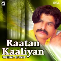 Raatan Kaaliyan - Shaukat Ali Raja