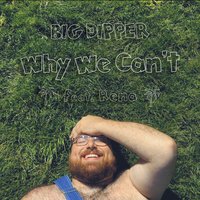 Why We Cant - Big Dipper & RENA