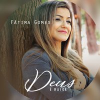 Deus É Amor - Fátima Gomes