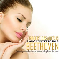 Concerto No. 5 in E-Flat Major, Op. 73: I. Allegro - Robert Casadesus & Royal Concertgebouw Orchestra & Ludwig van Beethoven