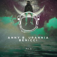No A - Anny B & URANNIA & Benicci
