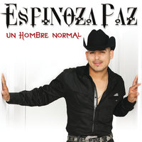 Un Hombre Normal - Espinoza Paz & Isidro Chávez Espinoza
