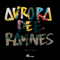 Find My Way - Aurora Dee Raynes