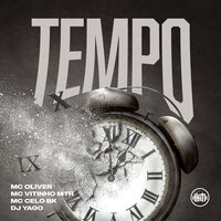 Tempo - MC CELO BK & MC Oliver & MC VITINHO MTR & DJ Yago