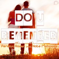 Do U Remember - Persian Raver & Nate Monoxide