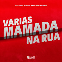 Várias Mamada na Rua - DJ Dozabri & MC Danilo & MC MENOR DO DOZE