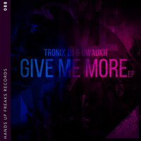 Give Me More - Tronix DJ & Uwaukh