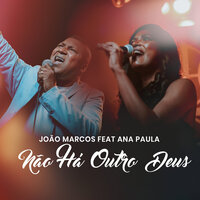 Não Há Outro Deus - João Marcos & Ana Paula