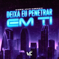 Deixa Eu Penetrar em Ti - DJ Carlos Da ZO & Mc Mj Ta & MC Vilão DS