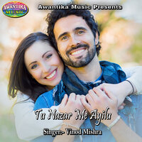 Tu Nazar Me Ayilu - Vinod Mishra