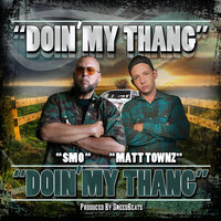 Doin' My Thang - Smo & Matt Townz