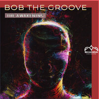 The Awakening - Bob The Groove