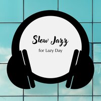Slow Jazz for Lazy Day - Jazz Mix 8D