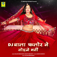DJ WALA FLOOR NE TODJE MATI - Salim Sekhawas & Shilpa Bidawat