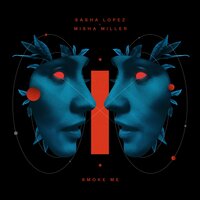 Smoke Me - Sasha Lopez & Misha Miller