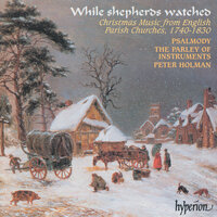 Jarman: There Were Shepherds Abiding in the Field - Psalmody & The Parley of Instruments & Peter Holman