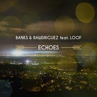 Echoes - Banks & Rawdriguez & LoOF