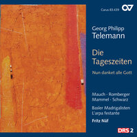 Telemann: Die Tageszeiten, TWV. 20:39 / Der Abend - IV. Chor: Vom Aufgang bis zum Niedergang - Basler Madrigalisten & L'Arpa Festante & Fritz Näf & Георг Филипп Телеман