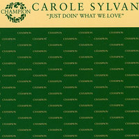 Just Doin' What We Love - Carole Sylvan & Colour System Inc & A. Forbes & Michael Rosenman & Michael Hacker & “Big” Benny Fingers