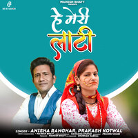 Hey Meri Laati - ANISHA RANGHAR & Prakash Kotwal