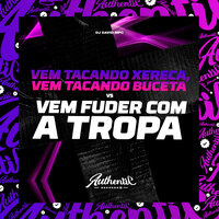 Vem Tacando Xereca, Vem Tacando Buceta Vs Vem Fuder Com a Tropa - DJ David Mpc