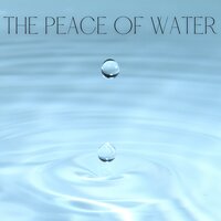 The Peace Of Water - The Healing Project